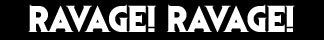 Ravage! Ravage! - www.ravageravage.com